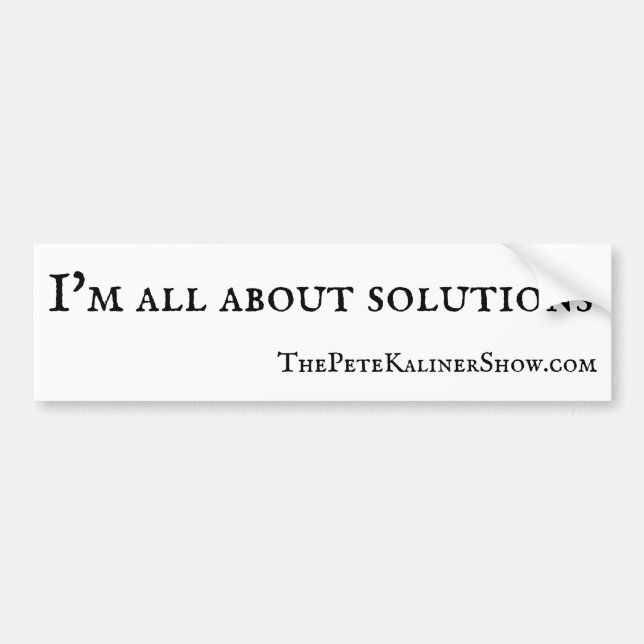 The Pete Kaliner Show "about solutions" sticker (Front)
