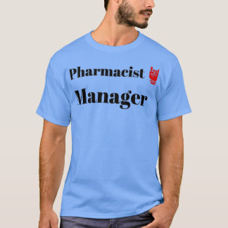 The Pharmacist Manager 1 T-Shirt