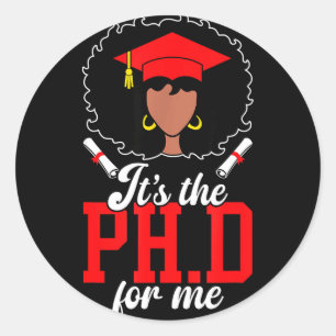 The phd graduation black doctor graduation phdThe Classic Round Sticker