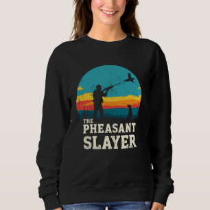 The Pheasant Slayer Hunting Upland Pheasant Hunter Sweatshirt