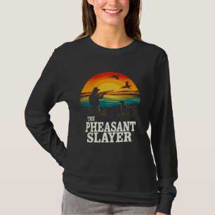 The Pheasant Slayer Hunting Upland Pheasant Hunter T-Shirt