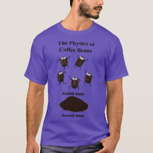 The Physics of Coffee Beans T-Shirt