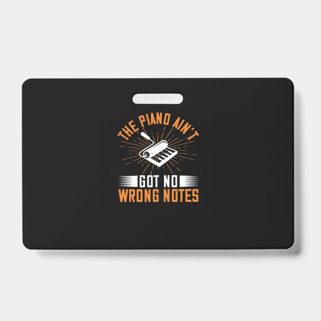 The Piano Ain’T Got No Wrong Notes 03 ID Badge (Front)