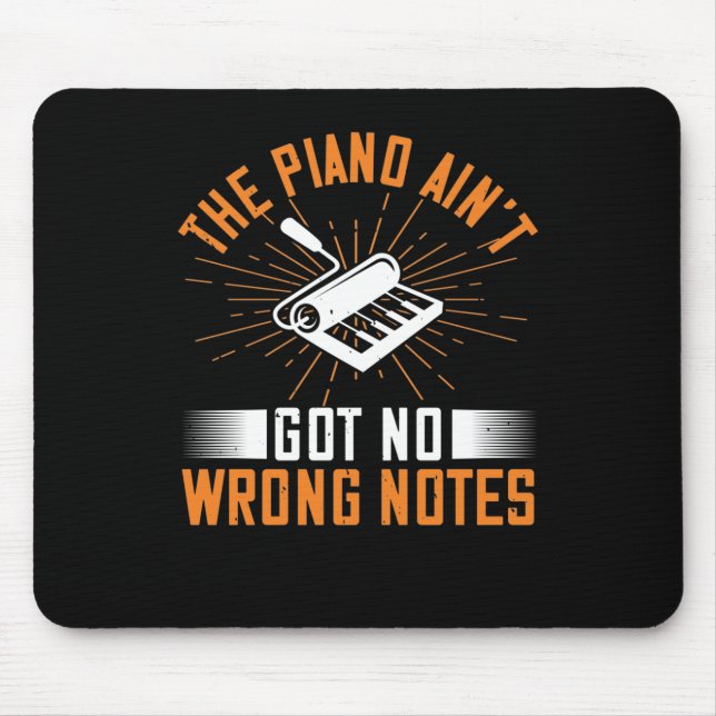 The Piano Ain’T Got No Wrong Notes 03 Mouse Mat (Front)