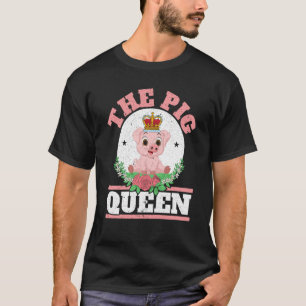 The Pig Queen Farm Animal Piggy Farmer Pig T-Shirt