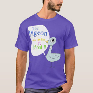 The Pigeon Has to Go to School T-Shirt