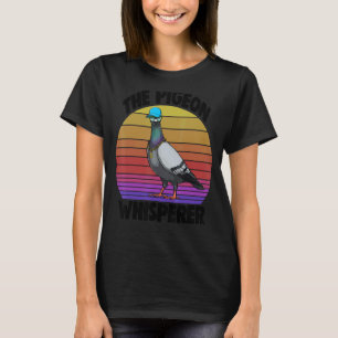 The Pigeon Whispherer Women Love Pigeon Pet Bird T-Shirt
