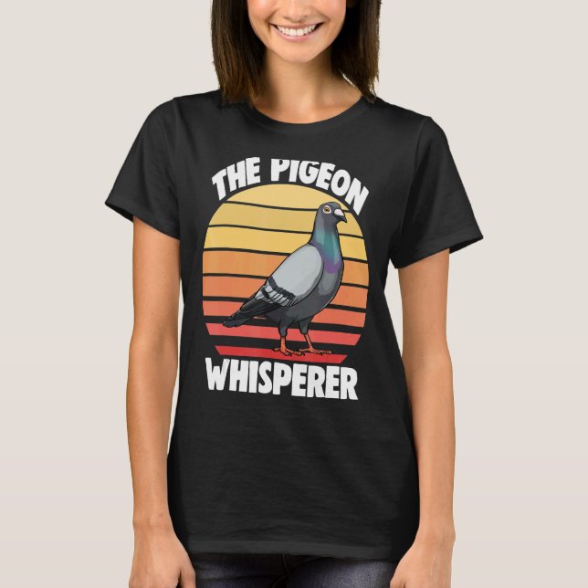 The Pigeon Whispherer   Women Love Pigeon Pet Bird T-Shirt (Front)