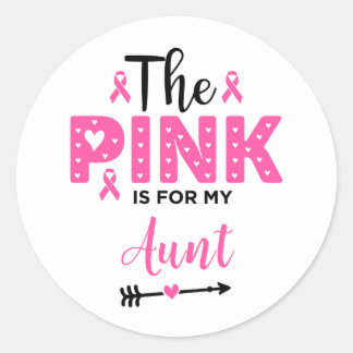 The Pink Is For My Aunt Breast Cancer Awareness Classic Round Sticker
