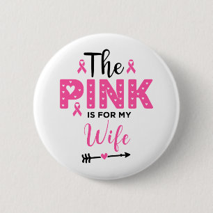 The Pink Is For My Wife Breast Cancer Awareness 6 Cm Round Badge
