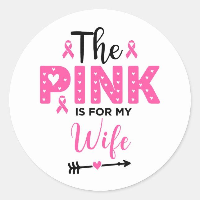 The Pink Is For My Wife Breast Cancer Awareness Classic Round Sticker (Front)