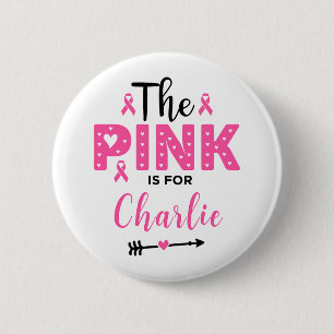 The Pink Is For Name Breast Cancer Awareness 6 Cm Round Badge