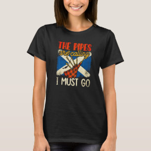 The Pipes Are Calling And I Must Go Scottish Flag  T-Shirt