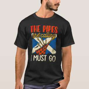 The Pipes Are Calling And I Must Go Scottish Flag T-Shirt