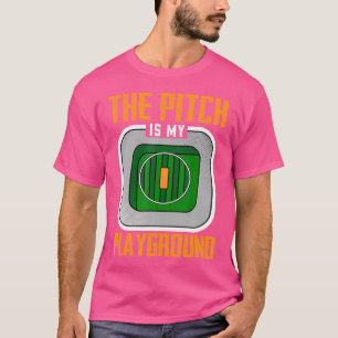 The Pitch Is My Playground Cricket T-Shirt