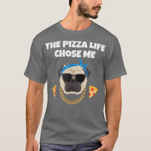The Pizza Life Chose Me Funny Food Eating Italian  T-Shirt