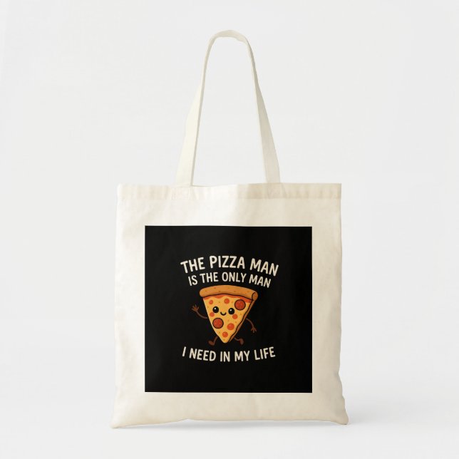 The Pizza Man Is The Only Man Tote Bag   (Front)