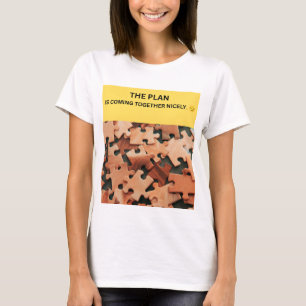 THE PLAN IS COMING TOGETHER NICELY. 😏 T-Shirt