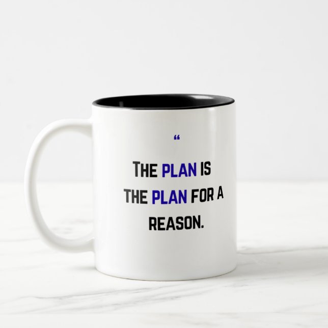 The plan is the plan for a reason. Two-Tone coffee mug (Left)