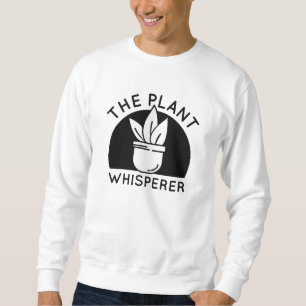 The Plant Whisperer Sweatshirt