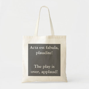 The play is over - Augustus quote Tote Bag