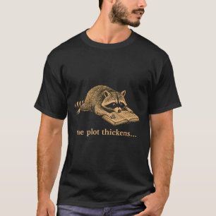 The plot thickens bookish racoon T-Shirt