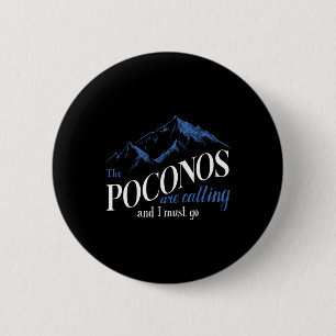 The Poconos Are Calling And I Must Go Mountain Hik 6 Cm Round Badge