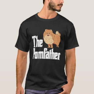 The Pomfather Pomeranian Daddy Pom Dog  Pomsky Own T-Shirt
