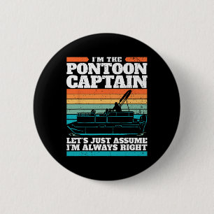 The Pontoon Boat Captain Is Always Right I Pontoon 6 Cm Round Badge