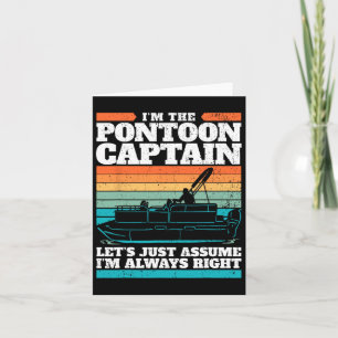 The Pontoon Boat Captain Is Always Right I Pontoon Card