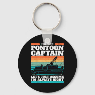 The Pontoon Boat Captain Is Always Right I Pontoon Key Ring