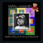 The Pop Art Teddy Roosevelt Poster<br><div class="desc">We've included a teddy bear,  too. Maybe underneath T.R. WAS a teddy bear,  but sissy he was not!</div>