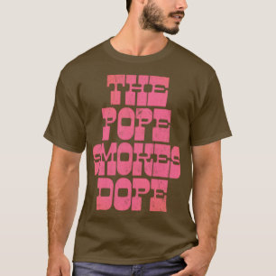 The Pope Smokes Dope T-Shirt