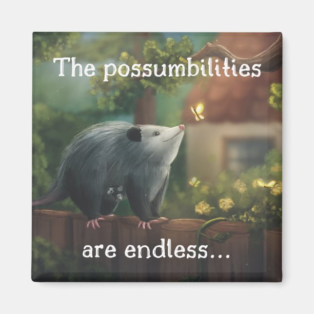 The Possumbilities are Endless... Opossum  Magnet (Front)