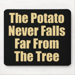 The Potato Never Falls Far From The Tree Mouse Mat
