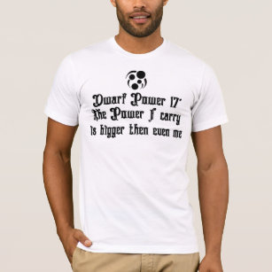 The Power I care is Dwarf Power T-Shirt