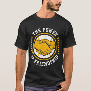 The Power Of Friendship  T-Shirt