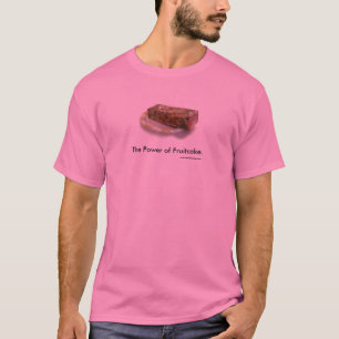 The Power of Fruitcake T-Shirt