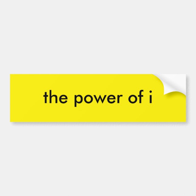 the power of i bumper sticker (Front)