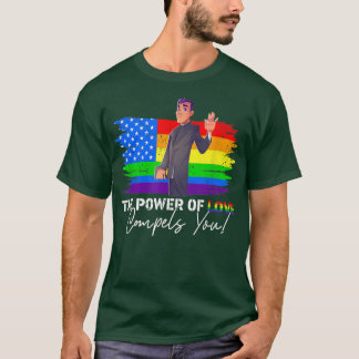 The Power Of Love Compels You Lgbt Gay Pride Pries T-Shirt