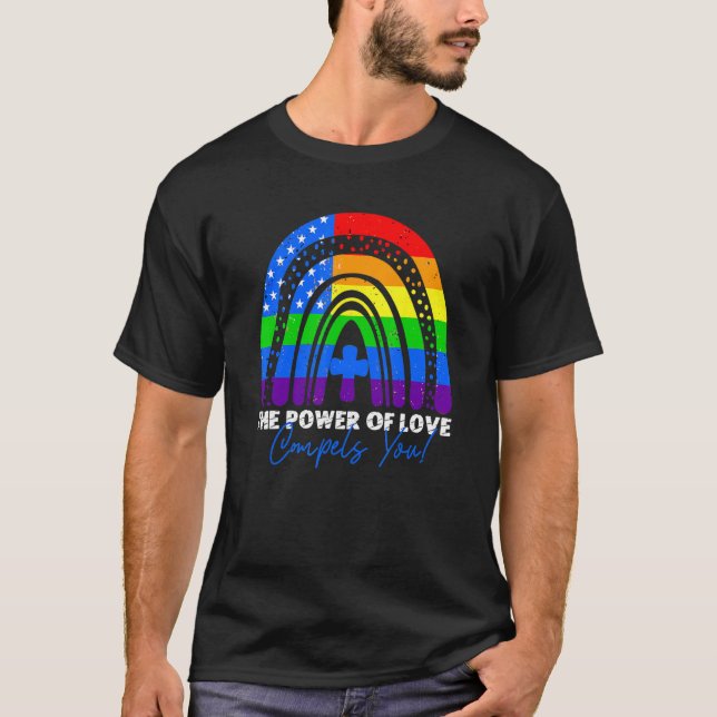 The Power Of Love Compels You Lgbt Usa Flag Rainbo T-Shirt (Front)