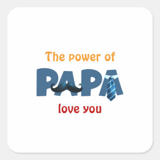 The power of papa  square sticker