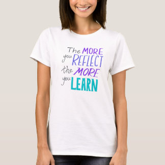 The Power of Reflection for Learning T-Shirt