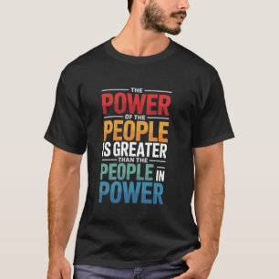 The Power Of The People is Greater Social Justice  T-Shirt