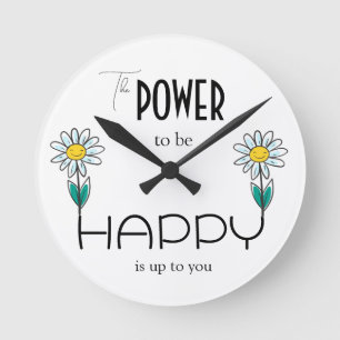 THE POWER TO BE HAPPY IS UP TO YOU CLOCK