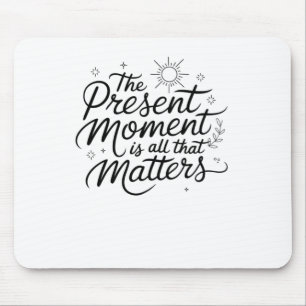 The Present Moment Is All That S Sticker Mouse Mat