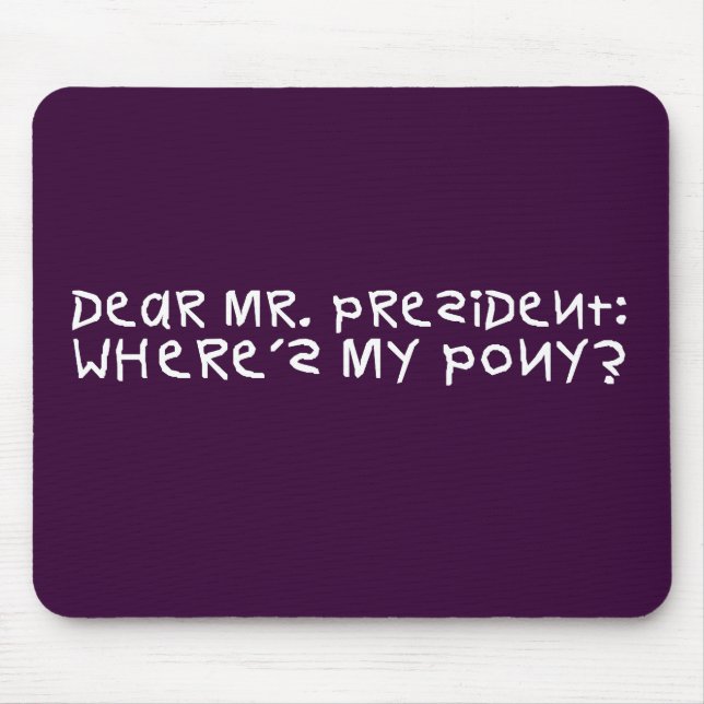 The president promised me a pony mouse mat (Front)