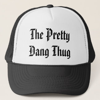 The Pretty Dang Thug - Customised - Customised Trucker Hat