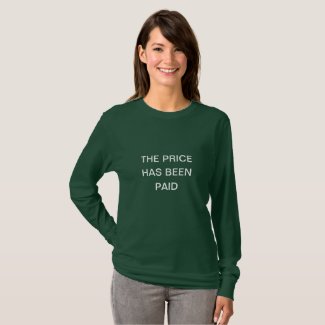 The Price Has Been Paid Christian Message T-Shirt