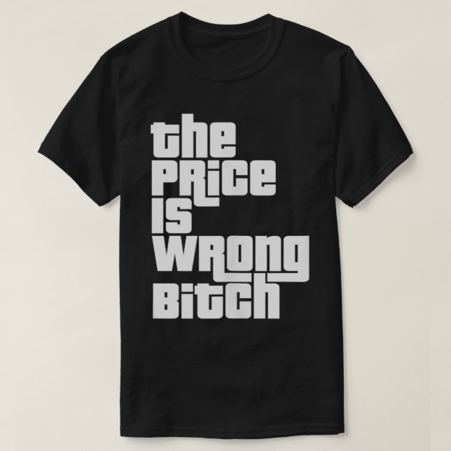 The Price Is Wrong Funny Adult Humour Funny Right  T-Shirt (Design Front)
